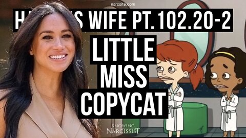 Harry´s Wife 102.20.2 Little Miss Copycat - The Big Mouth Footage (Meghan Markle)