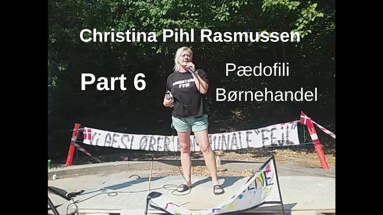 Systematisk Pædofili & Børnehandel Stortrives i Danmark Part 6 Christina Pihl Rasmussen [24.07.2021]