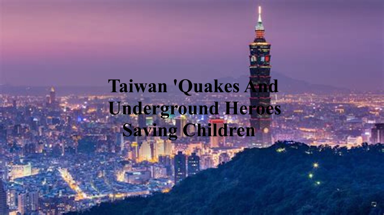 Taiwan 'Quakes And Superheroes Nuking Tunnels And Saving Children