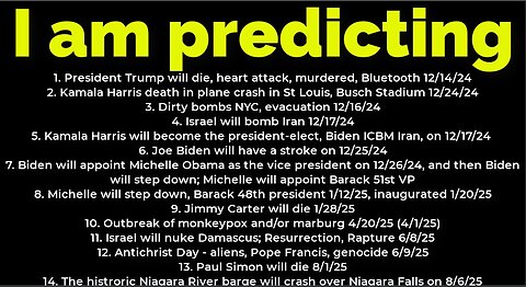 I am predicting: Harris will crash 12/24; Trump's death 12/12; bombs NYC 12/16