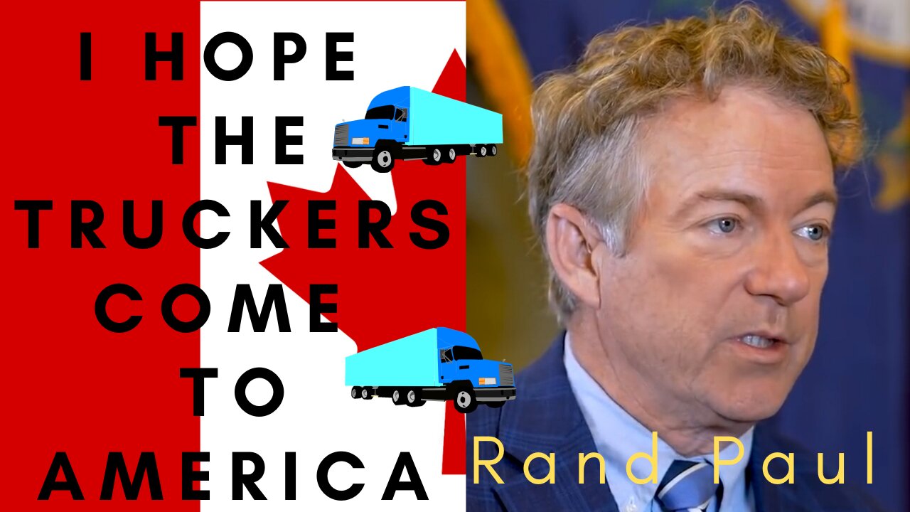 Senator Rand Paul Hopes Freedom convoy Comes to America