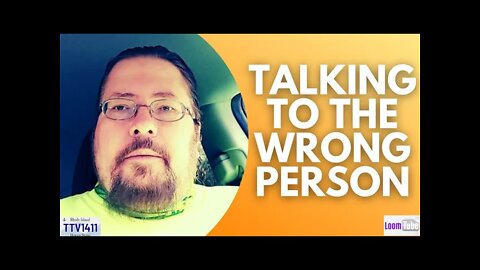 TALKING TO THE WRONG PERSON - 110221 TTV1411