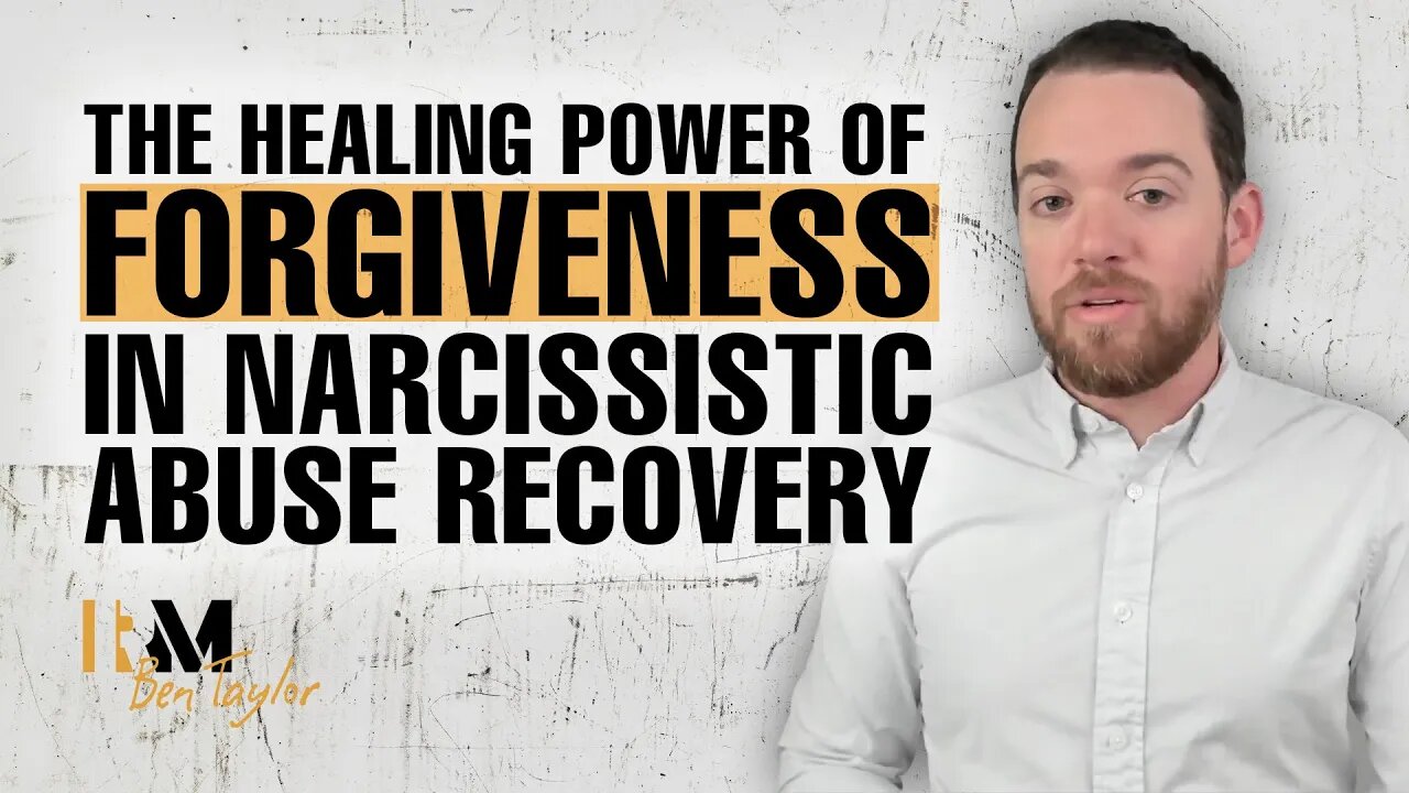 The Healing Power of Forgiveness in Narcissistic Abuse Recovery