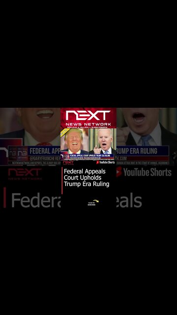 Federal Appeals Court Upholds Trump Era Ruling #shorts