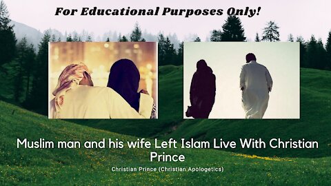 Muslim man and his wife Left Islam Live With Christian Prince