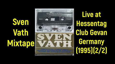 Sven Vath Mixtape-Live at Hessentag Club Gevan Germany (1995)(2/2)