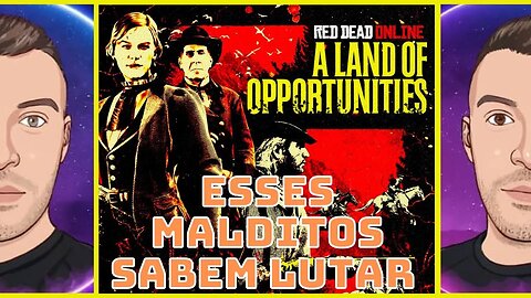 Esses Malditos Sabem Lutar | Terra das Oportunidades | Red Dead Redemption 2 Online