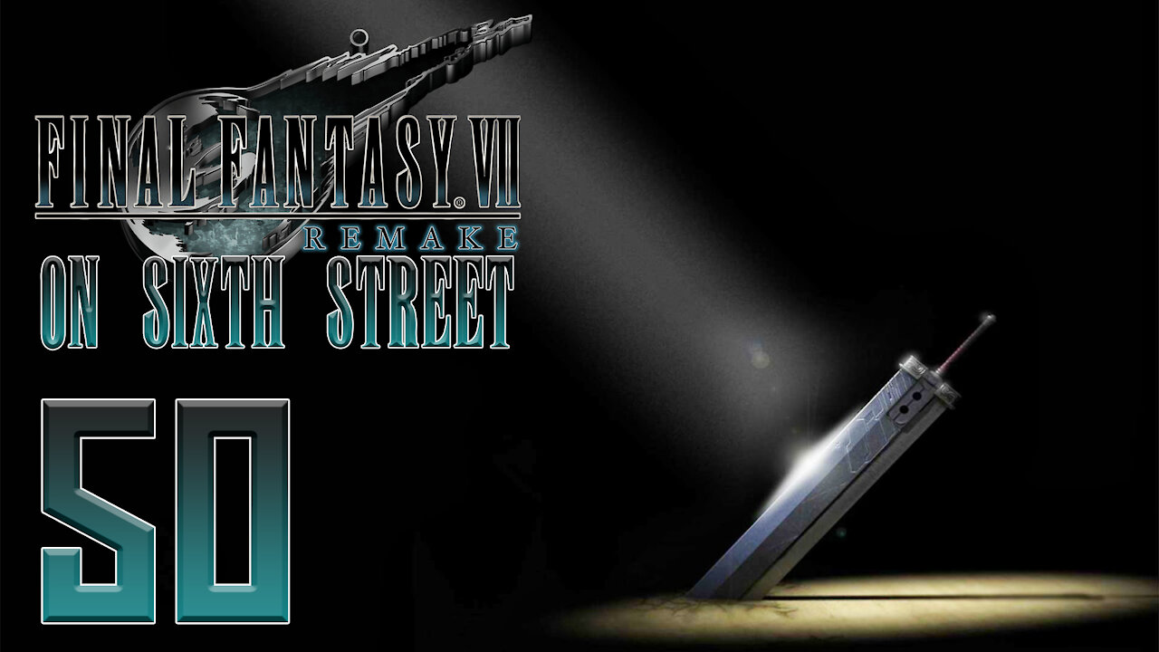 Final Fantasy VII Remake on 6th Street Part 50