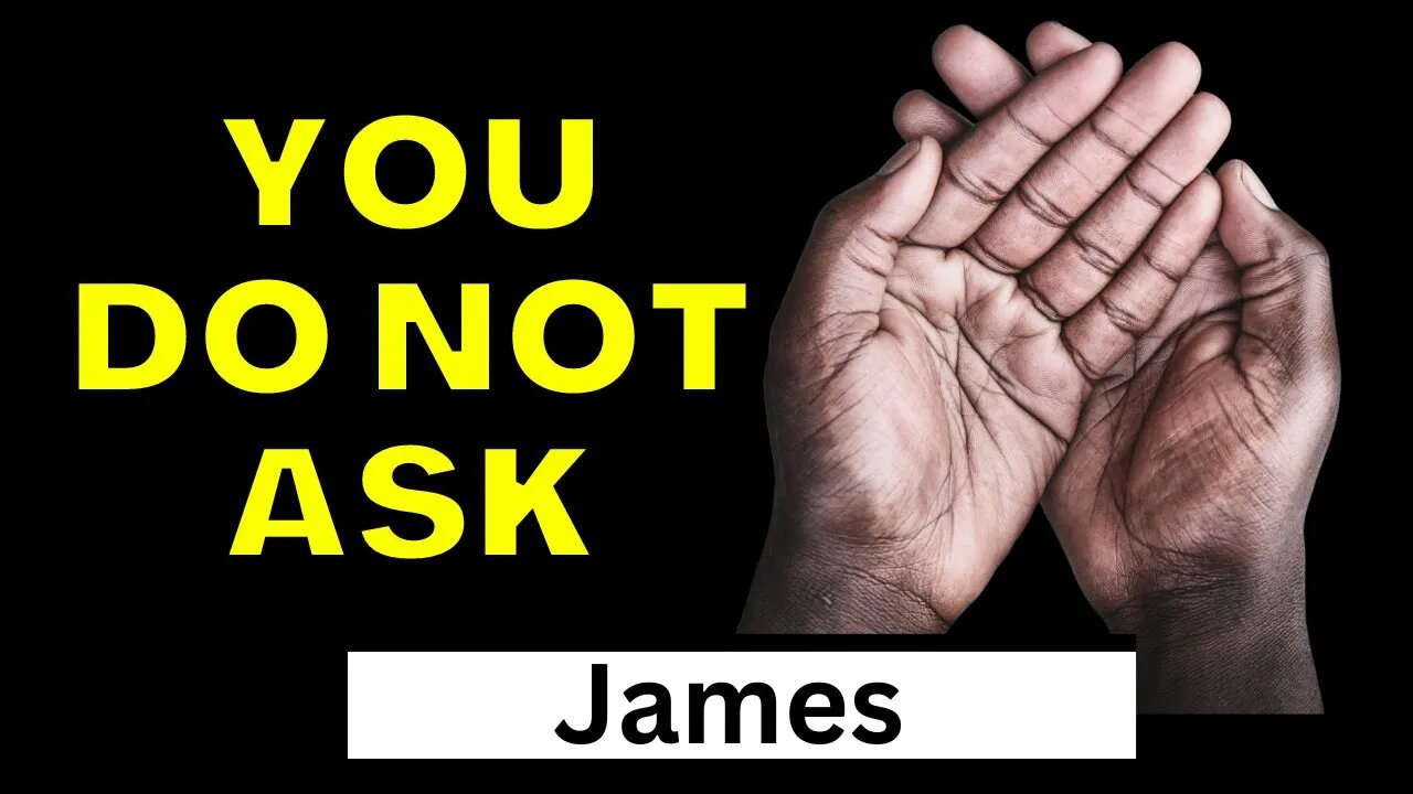 Or Ask Wrongly | James 4:2-3