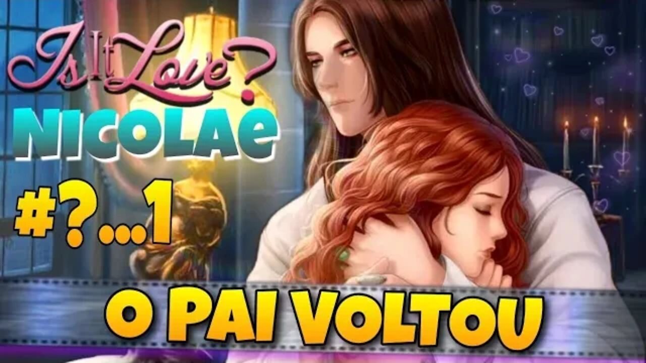 Is It Love Nicolae - O Pai Voltou #?...1