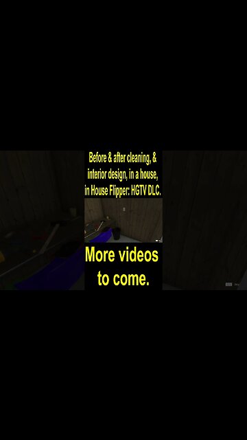 Before & after cleaning, & interior design, in a house, in House Flipper HGTV DLC