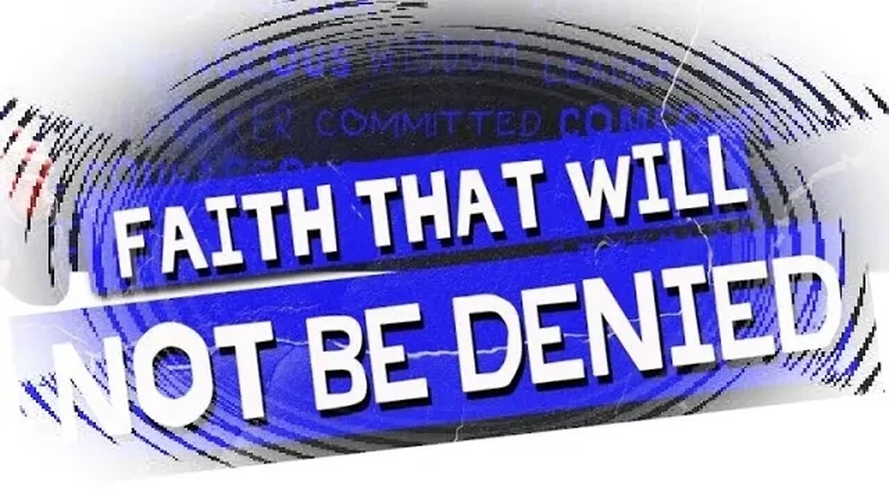 A Faith That Will Not Be Denied