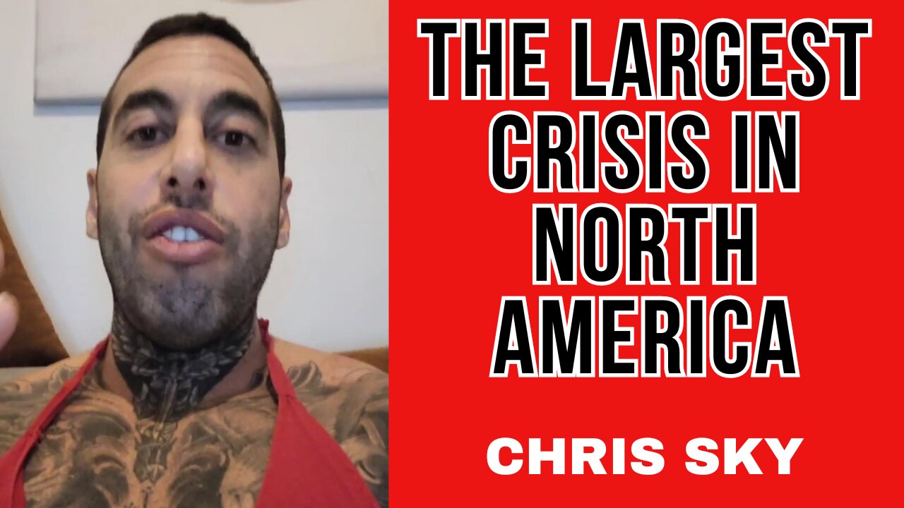 Chris Sky: The Largest Crisis in North America!