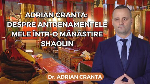 Adrian Cranta: Despre antrenamentele mele într-o mănăstire Shaolin