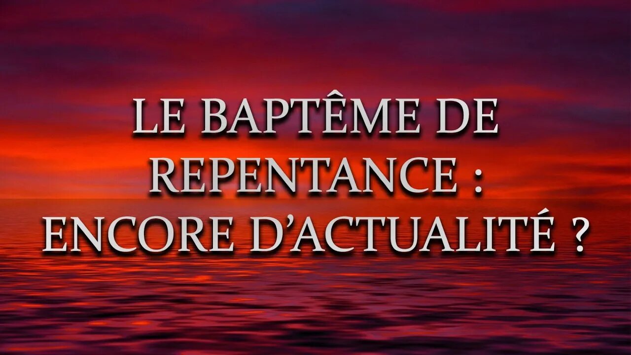 Le baptême de repentance : Encore d'actualité ? - Olivier Dubois