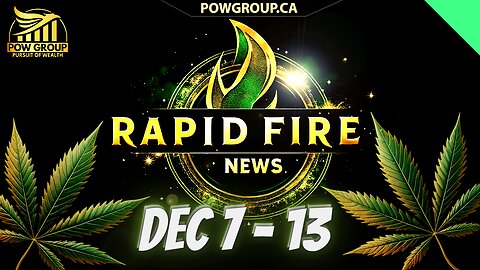 Cannabis News Weekly Recap & Rapid Fire Updates (December 7 - 13, 2024)