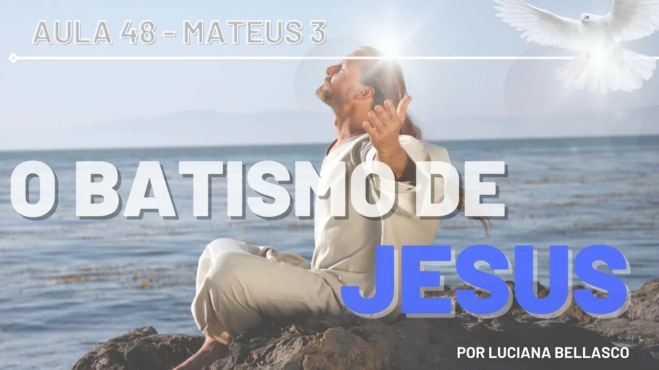 Aula 48. O Batismo de Jesus. CURSO BÍBLICO GRATUITO