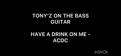 TONY’Z ON THE BASS GUITAR - HAVE A DRINK ON ME (ACDC)