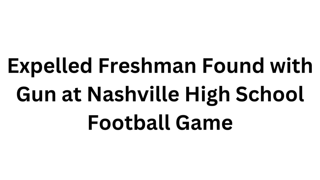 Expelled Freshman Found with Gun at Nashville High School Football Game