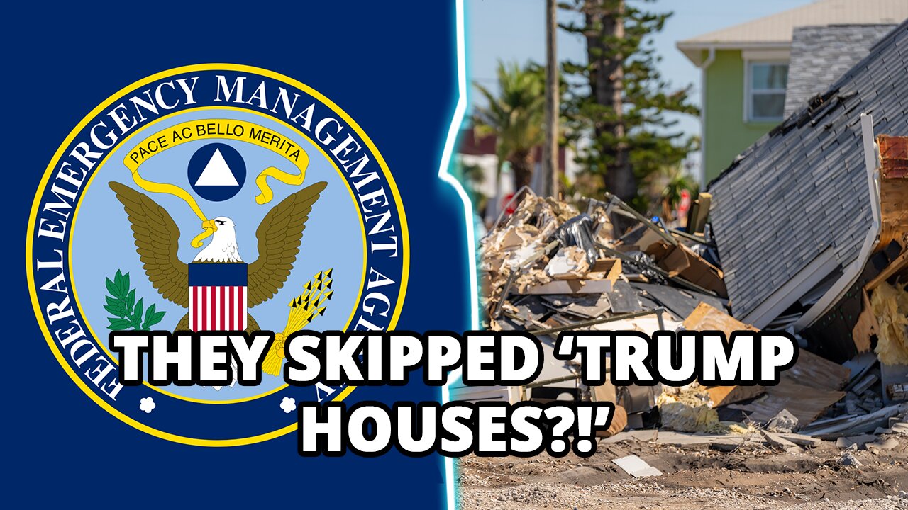 FEMA FIRES Bureaucrat Who Told Aid Workers To Skip Over 'Trump Houses'