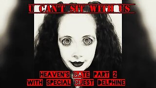 U Can't Sit With Us presents: Heaven's Gate part 2