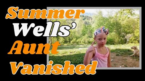 Summer Wells: How did her Aunt VANISH?