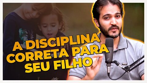 A DISCIPLINA CORRETA DO SEU FILHO | Lázaro Layson