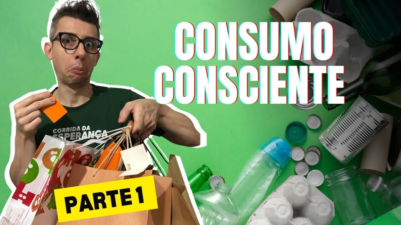 Consumo Consciente – O que é? - Episódio 1