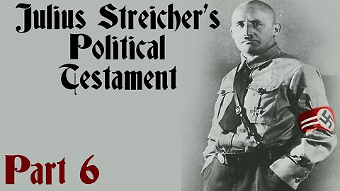 Evalion - Julius Streicher’s Political Testament Part 6 - Adolf Hitler Speaks