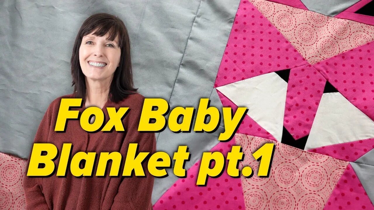 Maverick and Vixen Fox Baby Quilt: Part 1