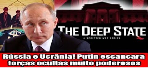 Rússia e Ucrânia! Putin escancara forças ocultas muito poderosos