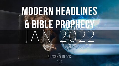 Modern Headlines: Bible Prophecy January 2022