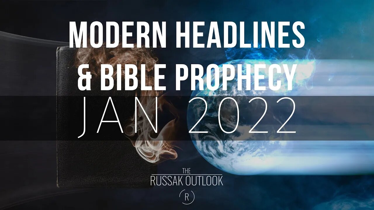 Modern Headlines: Bible Prophecy January 2022