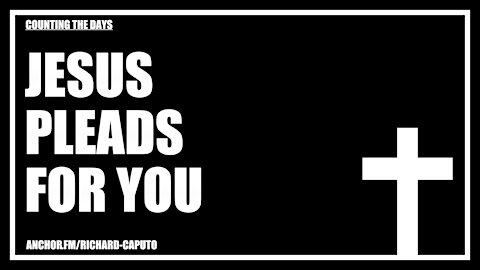 JESUS Pleads For You