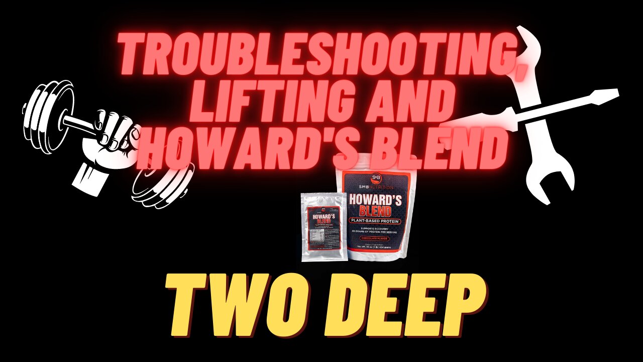 Troubleshooting, Lifting and Howard's Blend