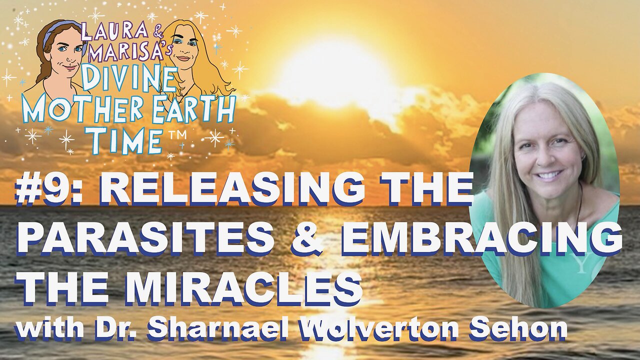 Laura Eisenhower Dr. Sharnael Marisa Releasing Parasites & Embracing our Miracles