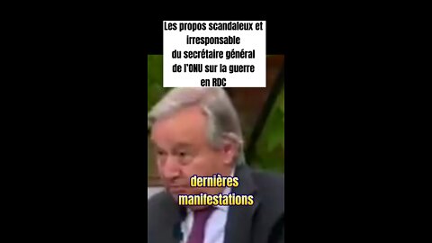 Les propos scandaleux et irresponsable du secrétaire général de l’ONU sur la guerre en #RDC