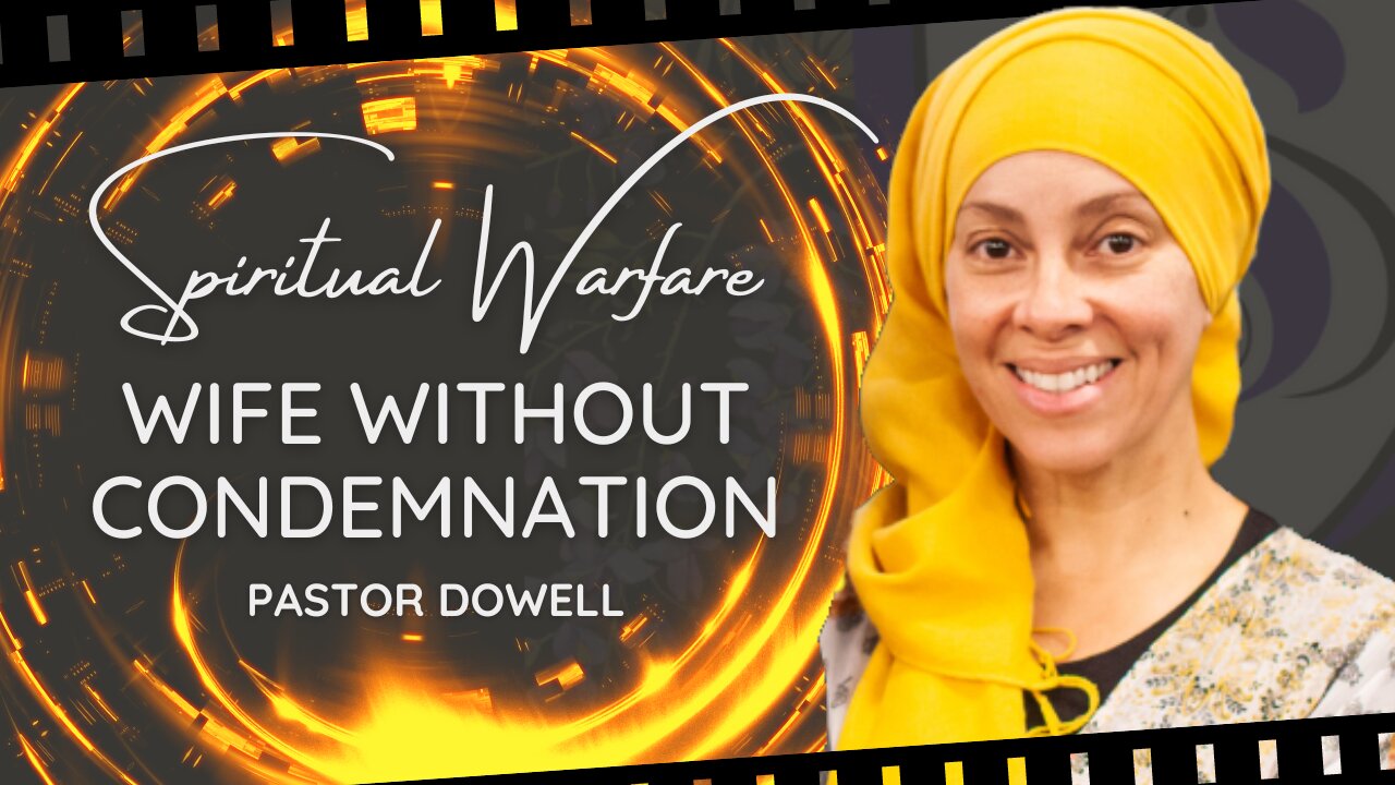 Spiritual Warfare | Wife Without Condemnation | Pastor Dowell