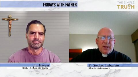 Fridays with Fr. Imbarrato | The Simple Truth - Mar. 4, 2022