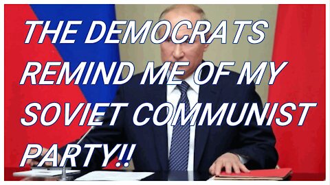 Putin says today's Democrats remind him of his old communist party days!