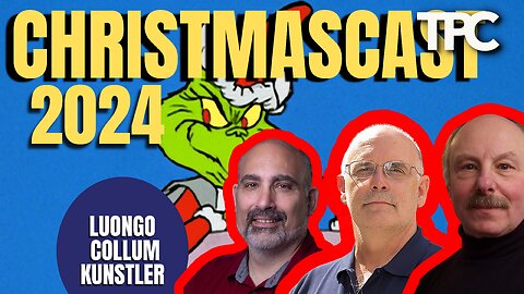 ChristmasCast 2024 | James Kunstler, Dave Collum, Tom Luongo (TPC #1,651)