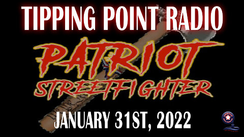 Patriot Streetfighter 'Tipping Point Radio' | January 31st, 2022