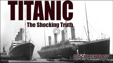Documentary: Titanic 'The Shocking Truth'
