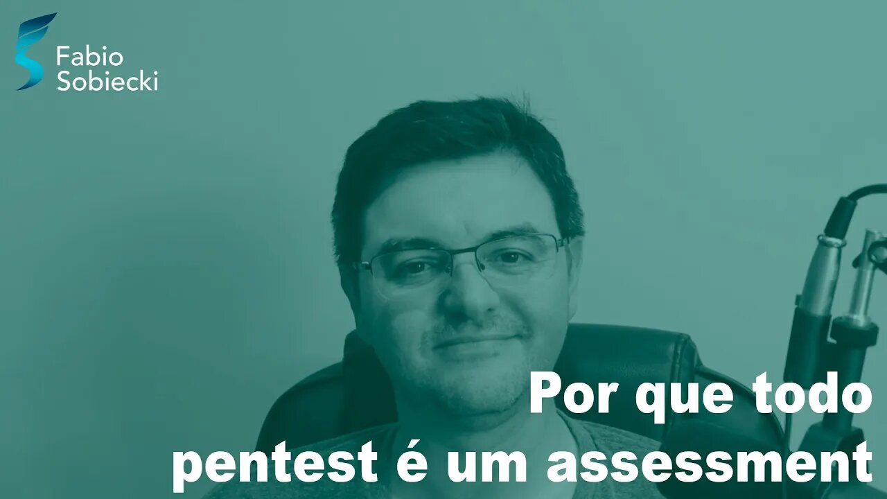 Por que todo pentest é um assessment