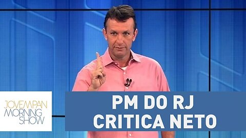 Neto é criticado pela PM do Rio de Janeiro | Morning Show