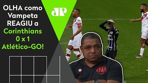 NÃO FICA PU**! OLHA como Vampeta REAGIU a Corinthians 0 x 1 Atlético-GO!
