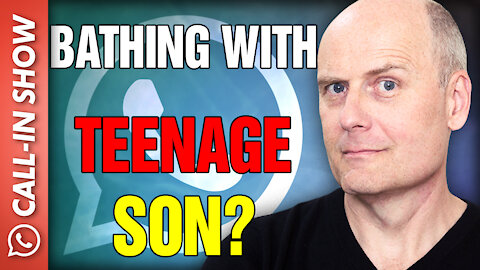 BATHING WITH YOUR TEENAGE SON???