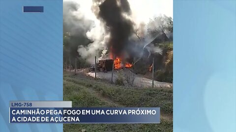 LMG-758: Caminhão pega fogo numa curva próximo a cidade de Açucena.
