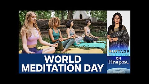 India's Gift to the World: UN Declares December 21 World Meditation Day | Vantage with Palki Sharma