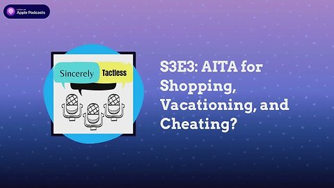 S3E3: AITA for Shopping, Vacationing, and Cheating? - Full - Nightfall 16:9